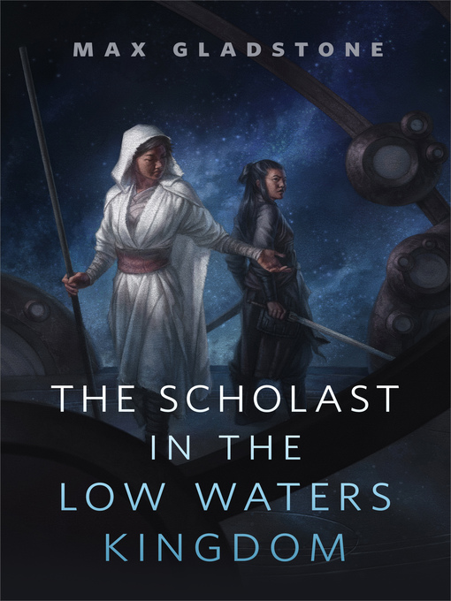 Title details for The Scholast in the Low Waters Kingdom: a Tor.com Original by Max Gladstone - Wait list